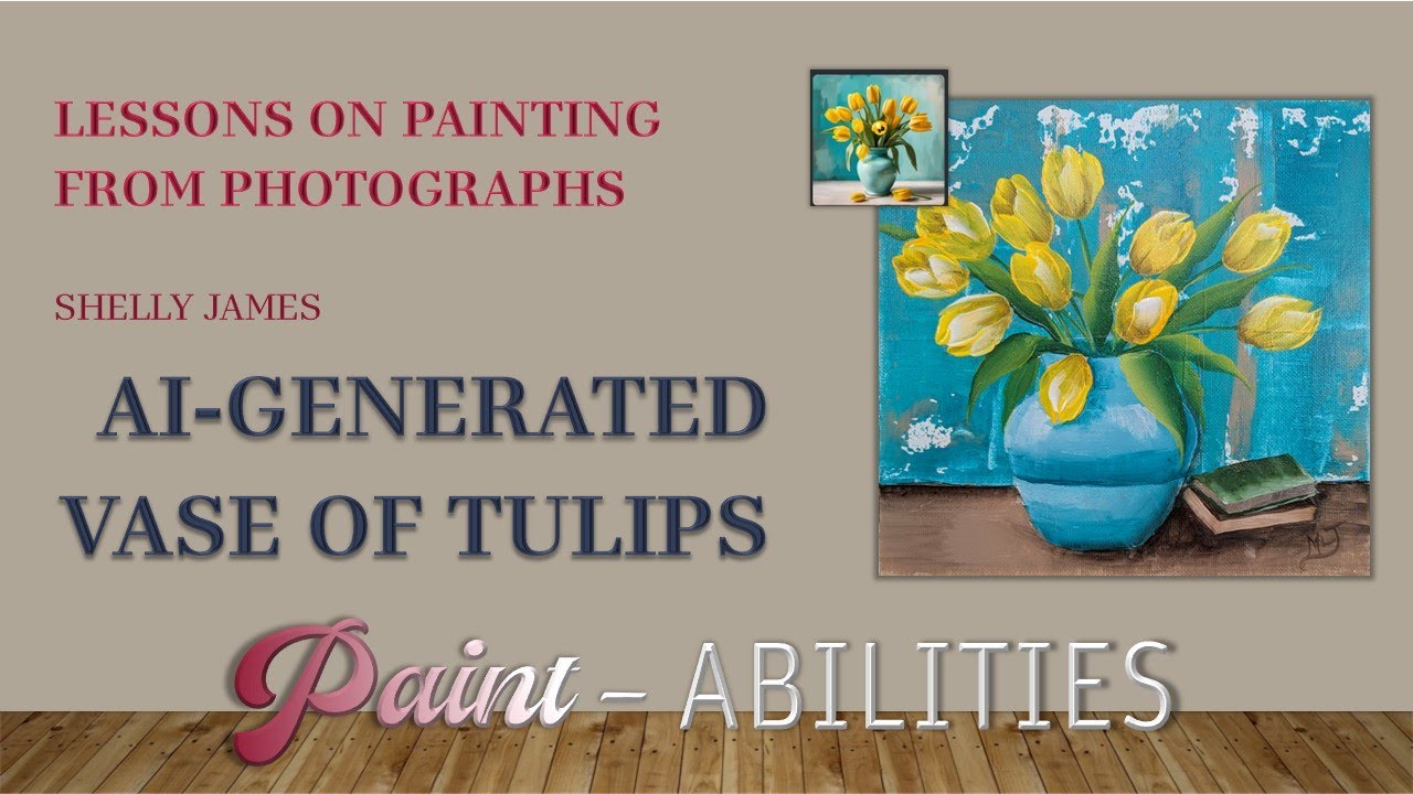 Paint-Abilities With Shelly James: Lesson 29 - Using AI for Inspiration: Yellow Tulips | 2025