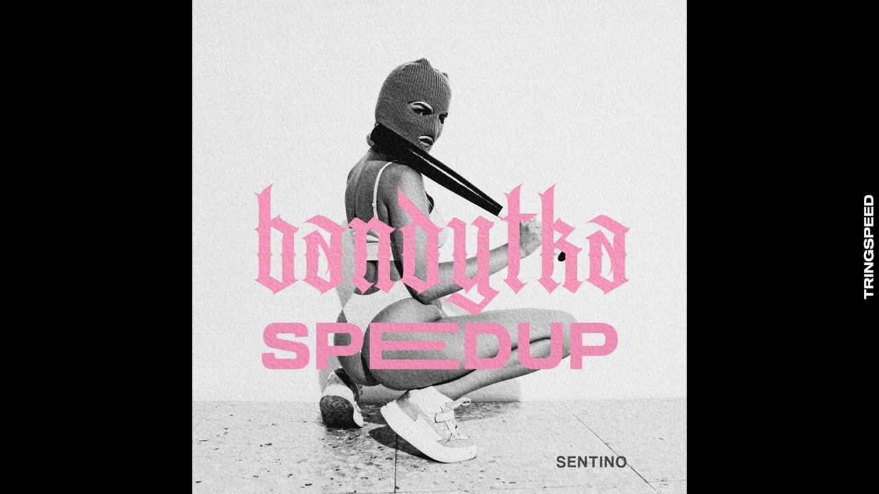 Sentino - Bandytka (SPEEDUP)