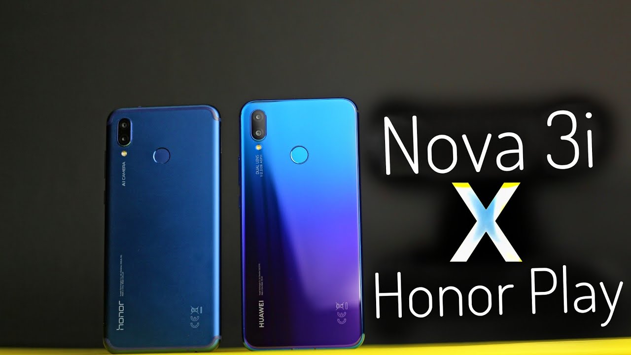 Huawei Nova 3i Vs Honor Play | تنين الجيمز ولا سيلفي النجوم