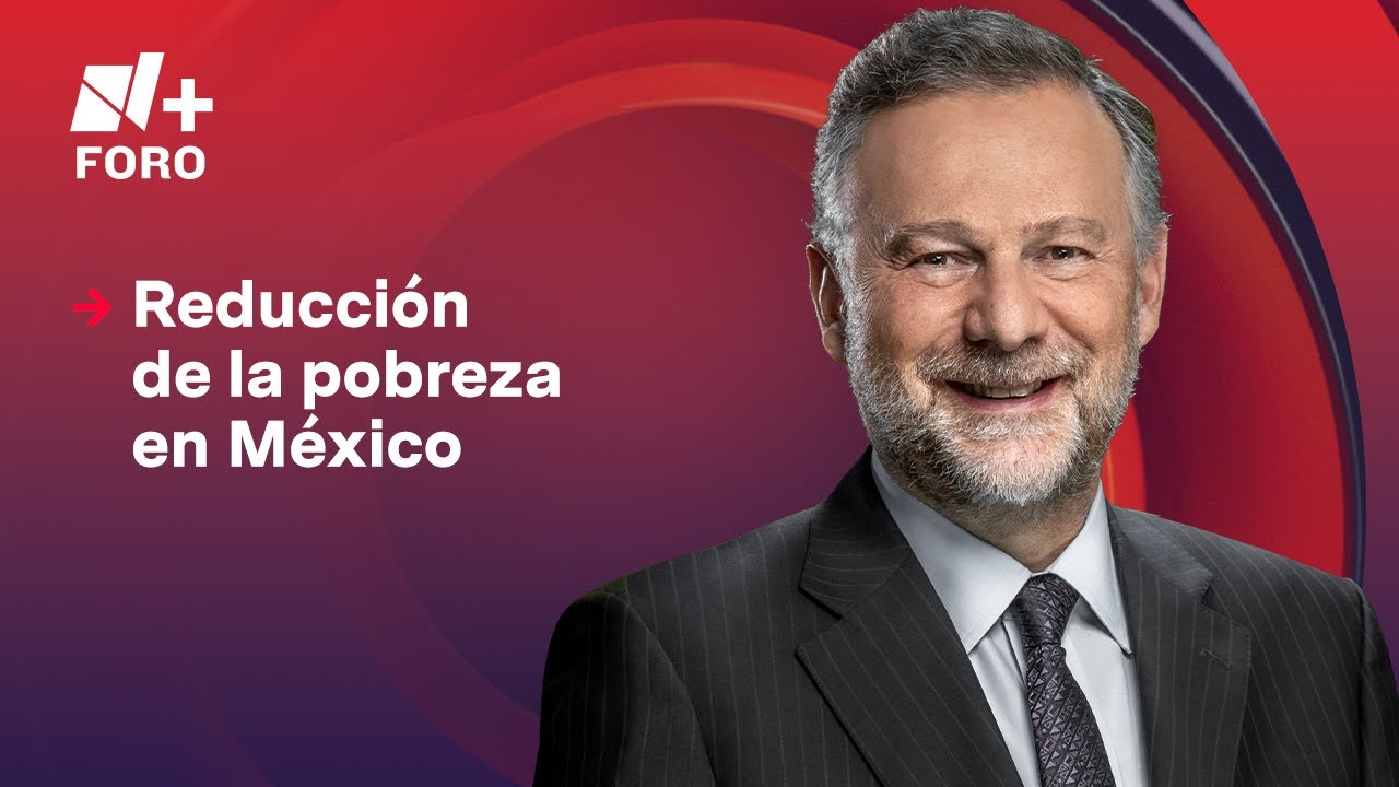 Reducción de la pobreza en México | Es la Hora de Opinar - 18  de agosto  2025