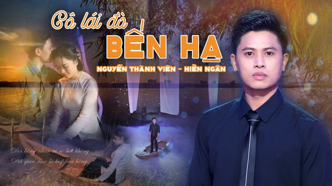 MV Cô Lái Đò Bến Hạ - Nguyễn Thành Viên