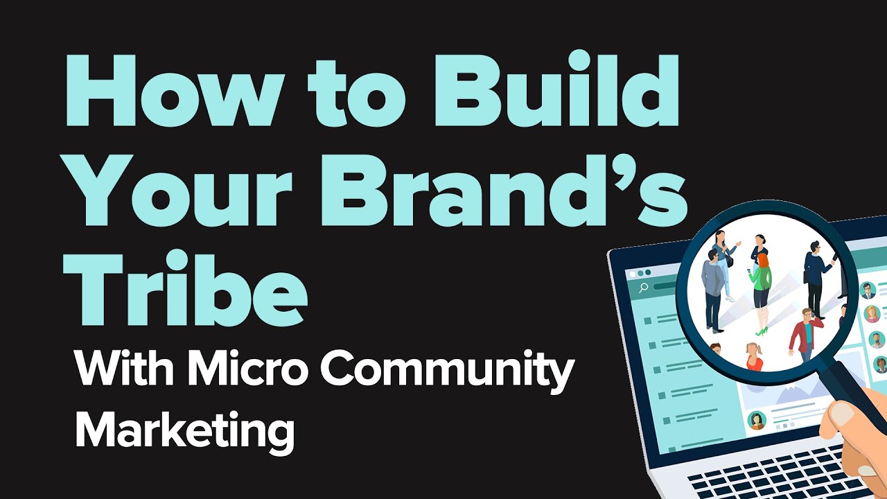 How to Build Your Brand&rsquo;s Tribe With Micro Community Marketing