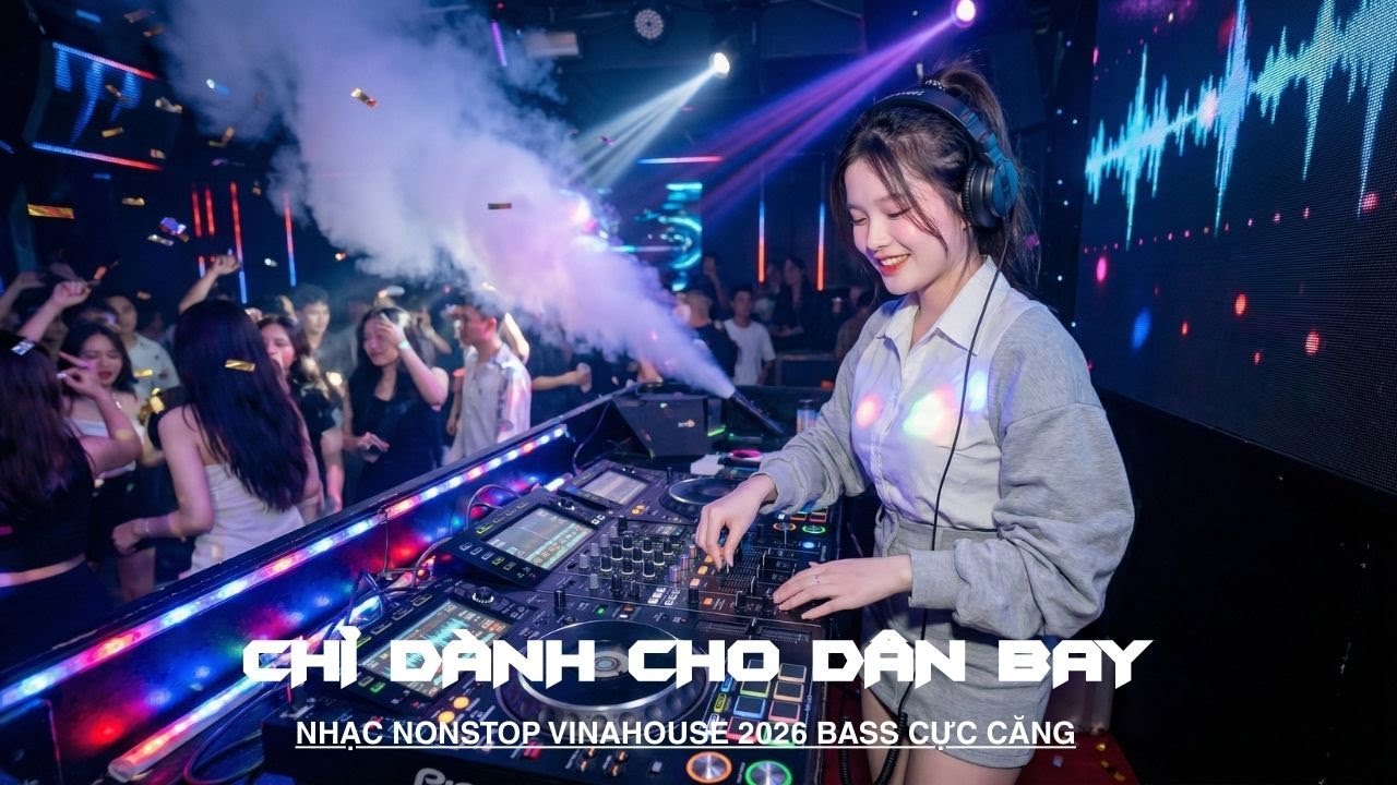(PHỌT NƯỚC) ✈️ TUYỂN TẬP DJ NGON NHẤT VIỆT NAM 🔥 SIÊU PHẨM NONSTOP 2026 🔥 VINAHOUSE BASS CỰC MẠNH