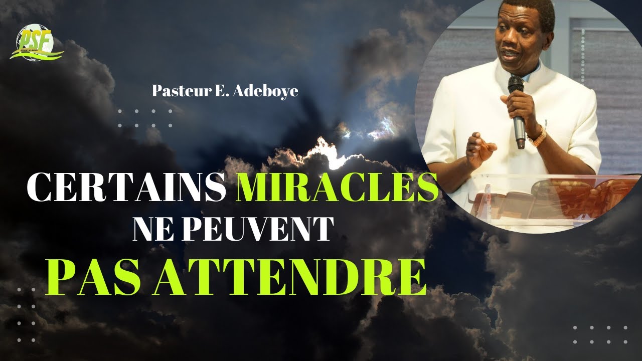 Certains Miracles Ne Peuvent Pas Attendre - Pasteur E  Adeboye