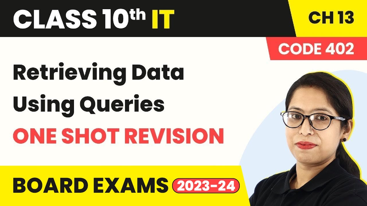 Retrieving Data Using Queries - One Shot Revision | Class 10 IT Chapter 13 (Code 402) (2022-23)