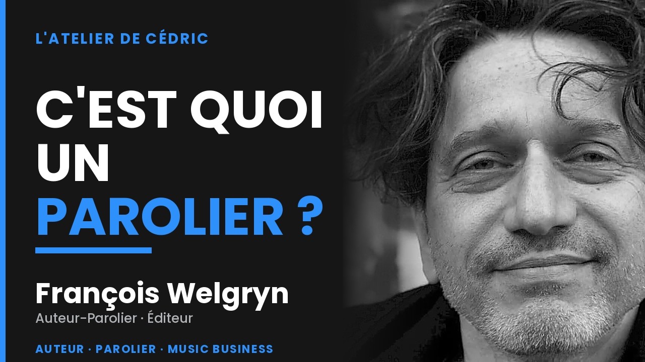François Welgryn - Auteur-Parolier & Editeur // L'Atelier de Cédric