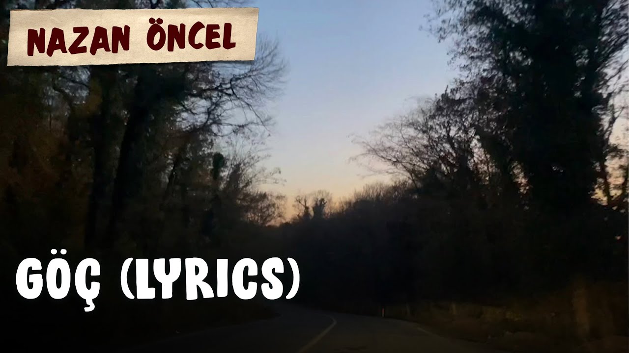 Nazan &Ouml;ncel - G&ouml;&ccedil; (Lyrics Video | Şarkı S&ouml;zleri)