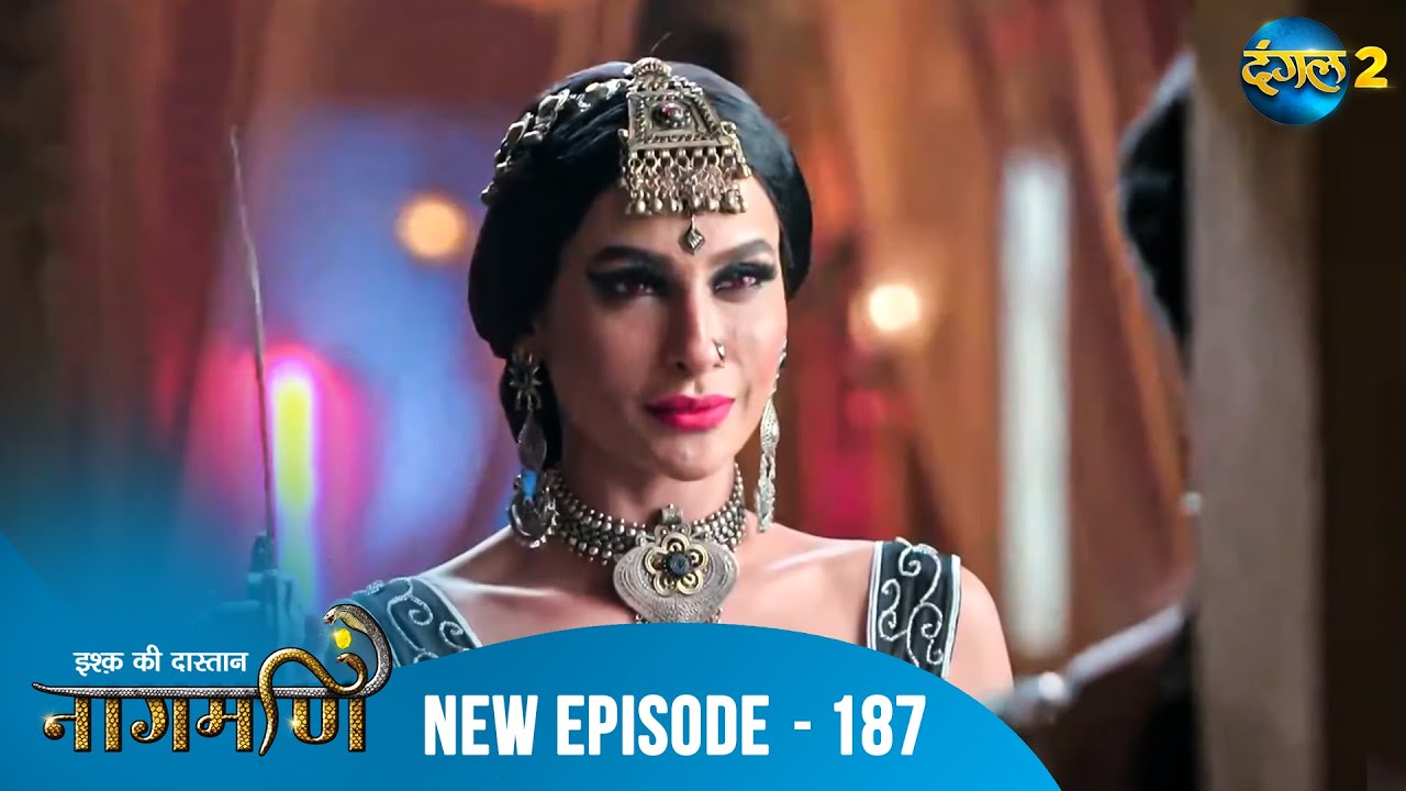Full Episode - Ishq Ki Dastaan नागमणि  - 187 | Naagmani | Dangal 2 