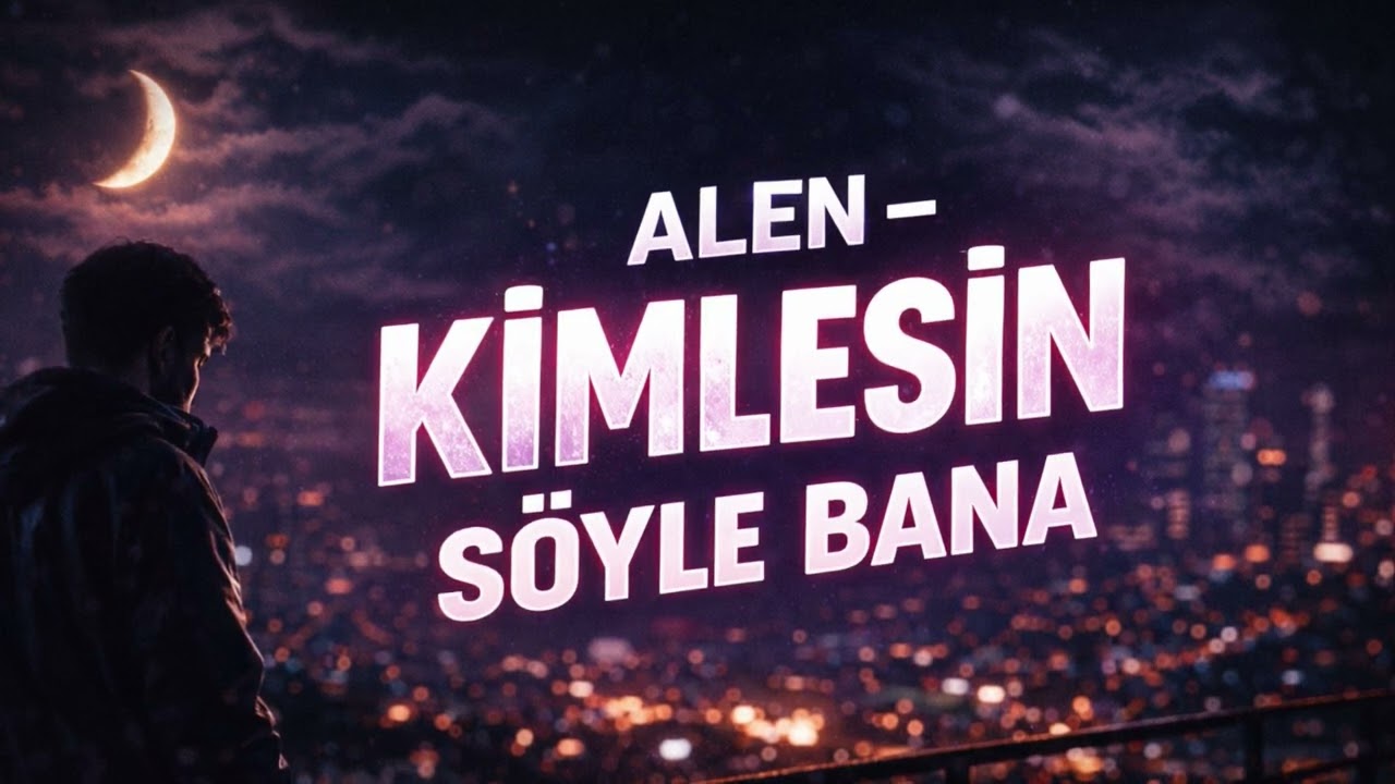 ALEN – Kimlesin Söyle Bana (Official Audio)