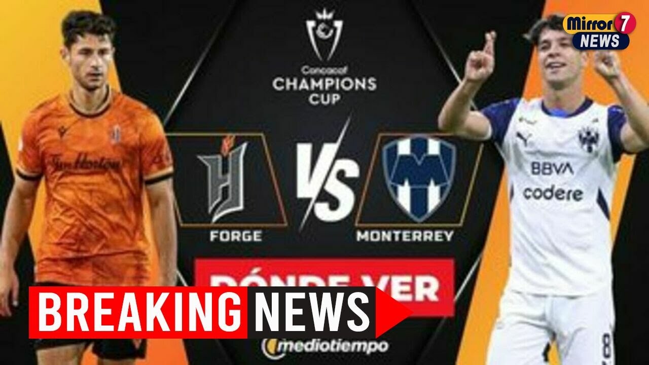 Monterrey Faces Forge FC in Concachampions: A Thrilling Start to 2025