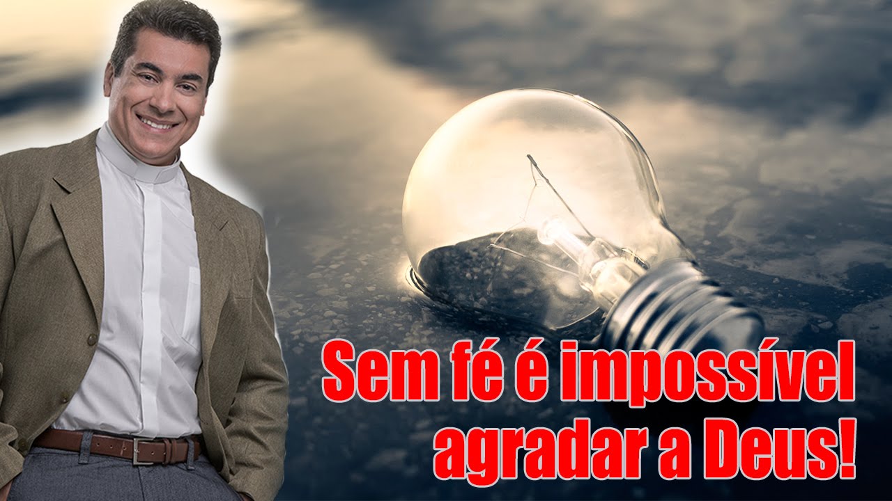 Sem fé é impossível agradar a Deus! - Padre Chrystian Shankar