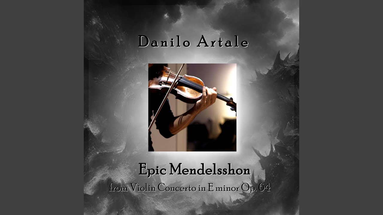 Mendelsshon: from Violin Concert In E Minor Op.64 (Cinematic)