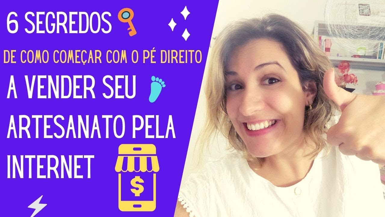 6 Segredos para Começar com o Pé direito a Vender seu Artesanato pela Internet