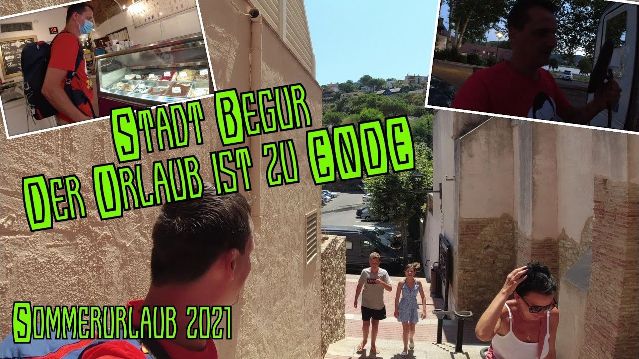 Wir besichtigen die Stadt Begur| Urlaub vorbei | Rückfahrt nach Deutschland | kleiner Zwischenfall