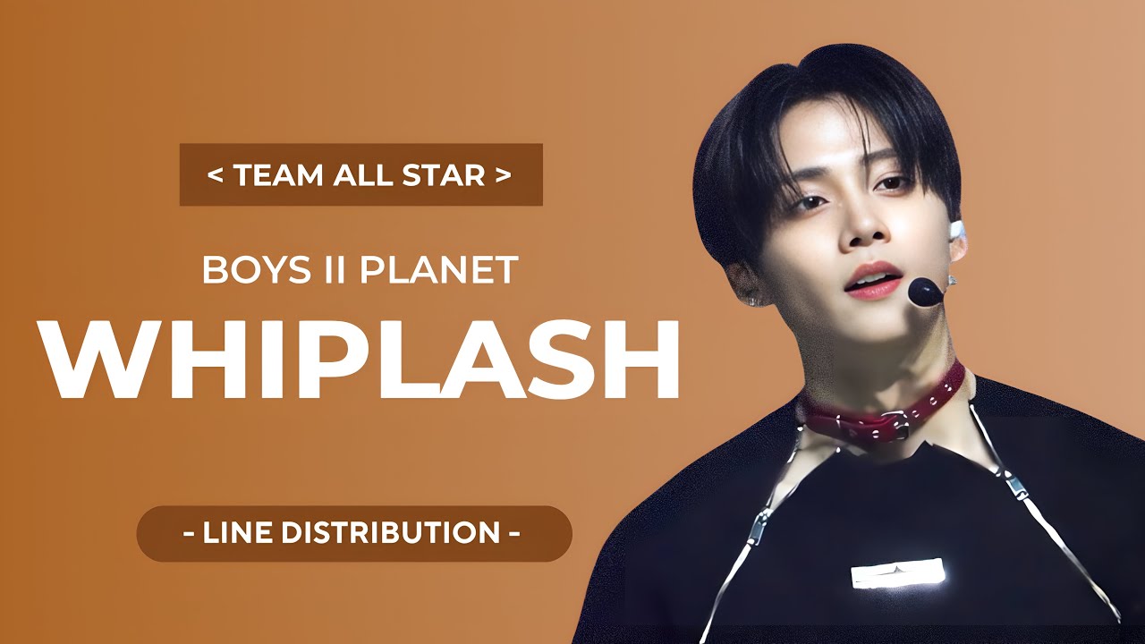 BOYS II PLANET - WHIPLASH (ALL STAR TEAM) | LINE DISTRIBUTION