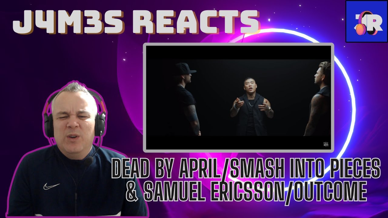 DEAD BY APRIL/SMASH INTO PIECES/SAMUEL ERICSSON | REACTION | J4M35 REACTS | OH YES!