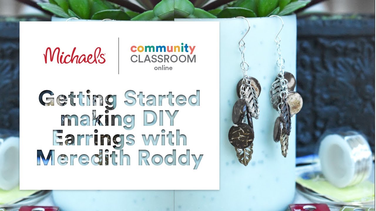 Online Class: Getting Started making DIY Earrings with Meredith Roddy | Michaels