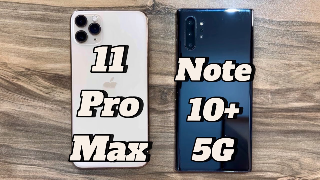 iPhone 11 Pro Max vs Samsung Galaxy Note 10+ 5G in 2024