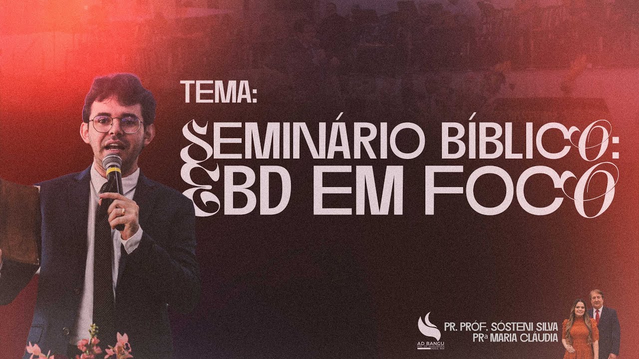SEMIN&Aacute;RIO B&Iacute;BLICO &ndash; EBD EM FOCO COM PR. TIAGO SAMUEL