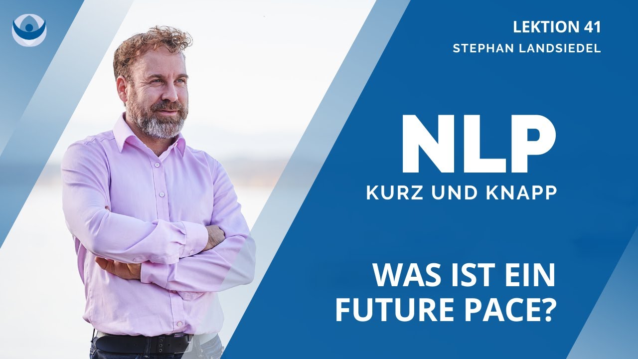 Future Pace - Was ist das? Sehr gute NLP Technik von Stephan Landsiedel #041|