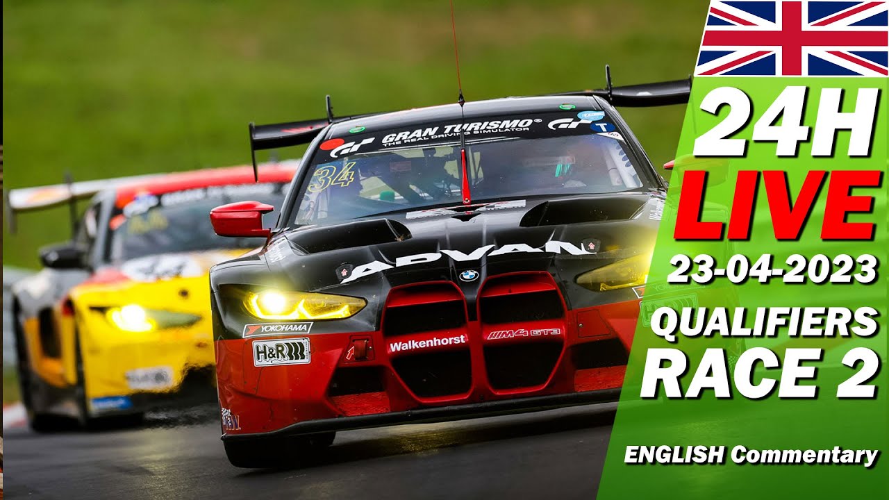 LIVE: N&uuml;rburgring 24h TOP Qualifiers & RACE 2 | 🇬🇧 ADAC TOTALENERGIES 24H N&Uuml;RBURGRING 2023