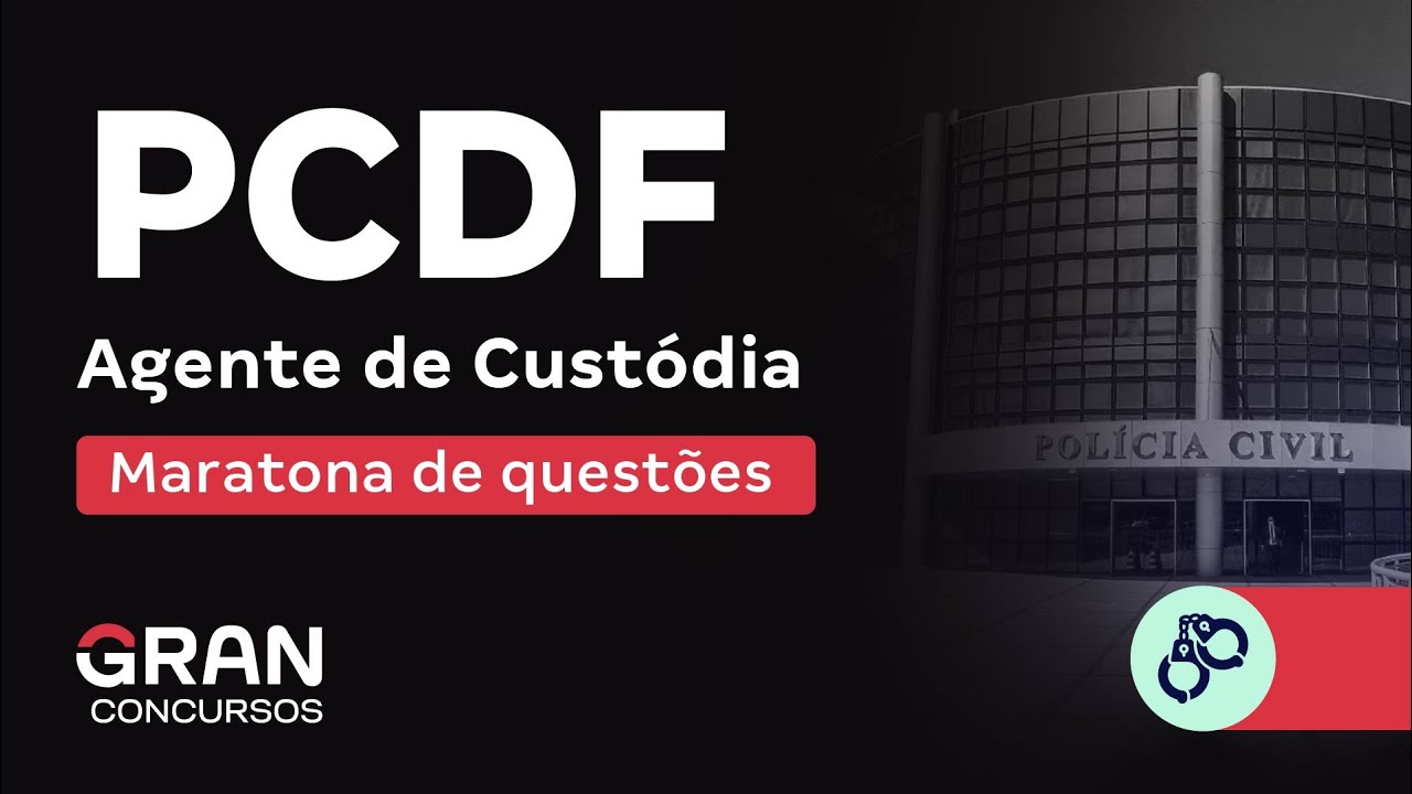 Concurso PC DF Agente de Cust&oacute;dia - Maratona de quest&otilde;es