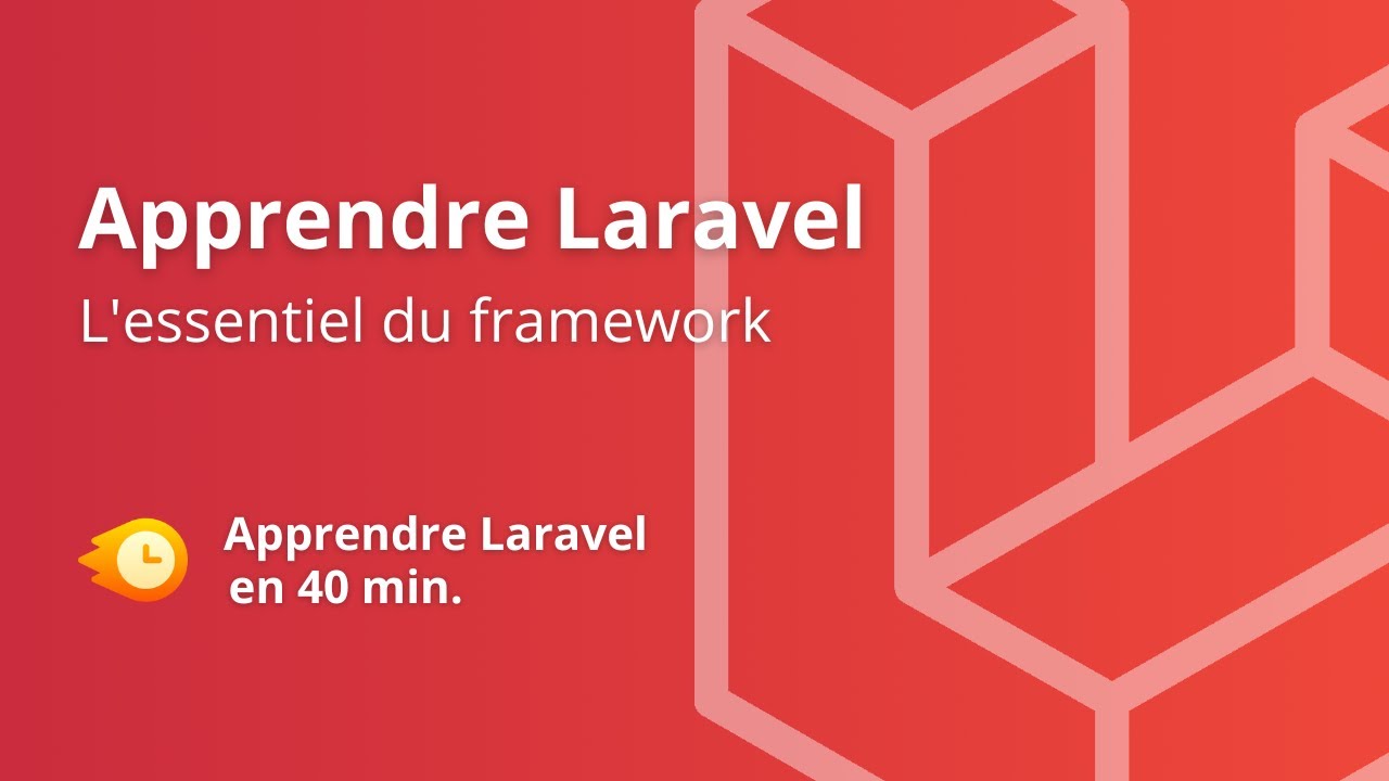 Apprendre Laravel en 40 minutes ⏱️ !