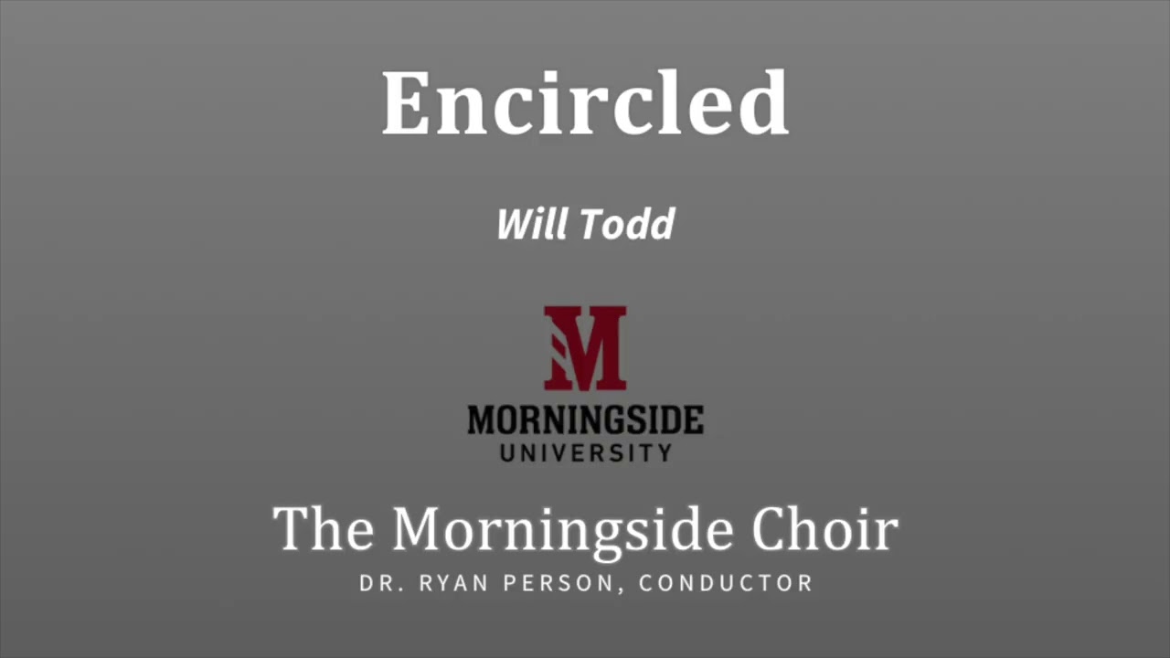 Encircled (Will Todd) | The Morningside Choir