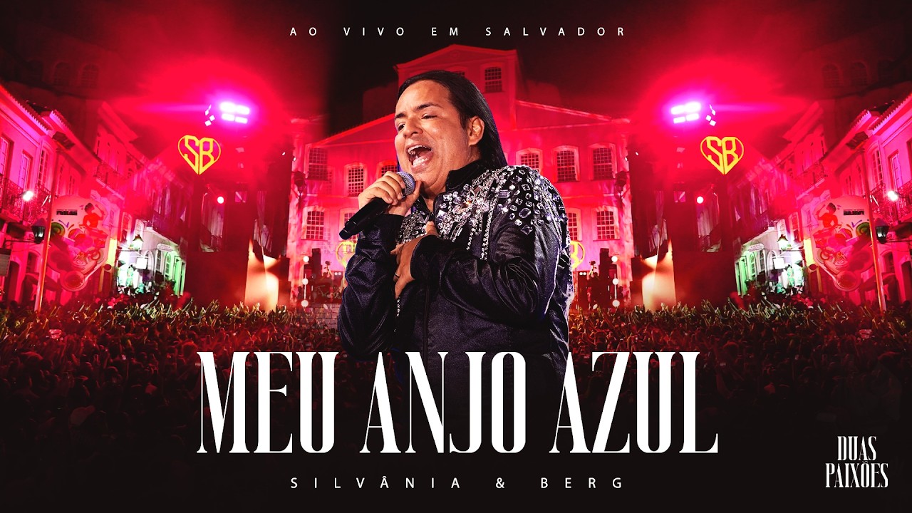 Silvânia e Berg / Duas Paixões - Meu Anjo Azul - Ao Vivo em Salvador
