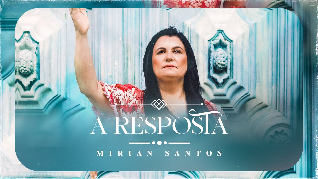 Mirian Santos - A Resposta (Clipe Oficial)