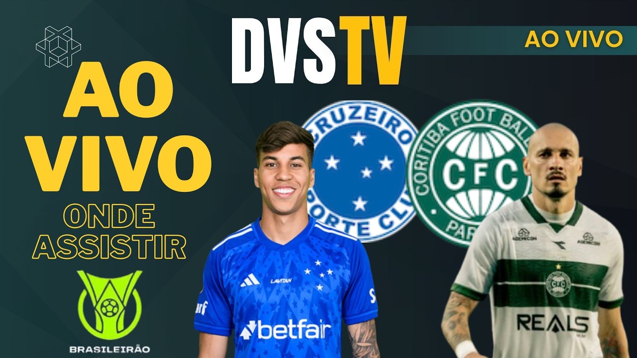 CRUZEIRO X CORITIBA - AO VIVO - CAMPEONATO BRASILEIRO 2026 ONDE ASSISTIR COM IMAGENS