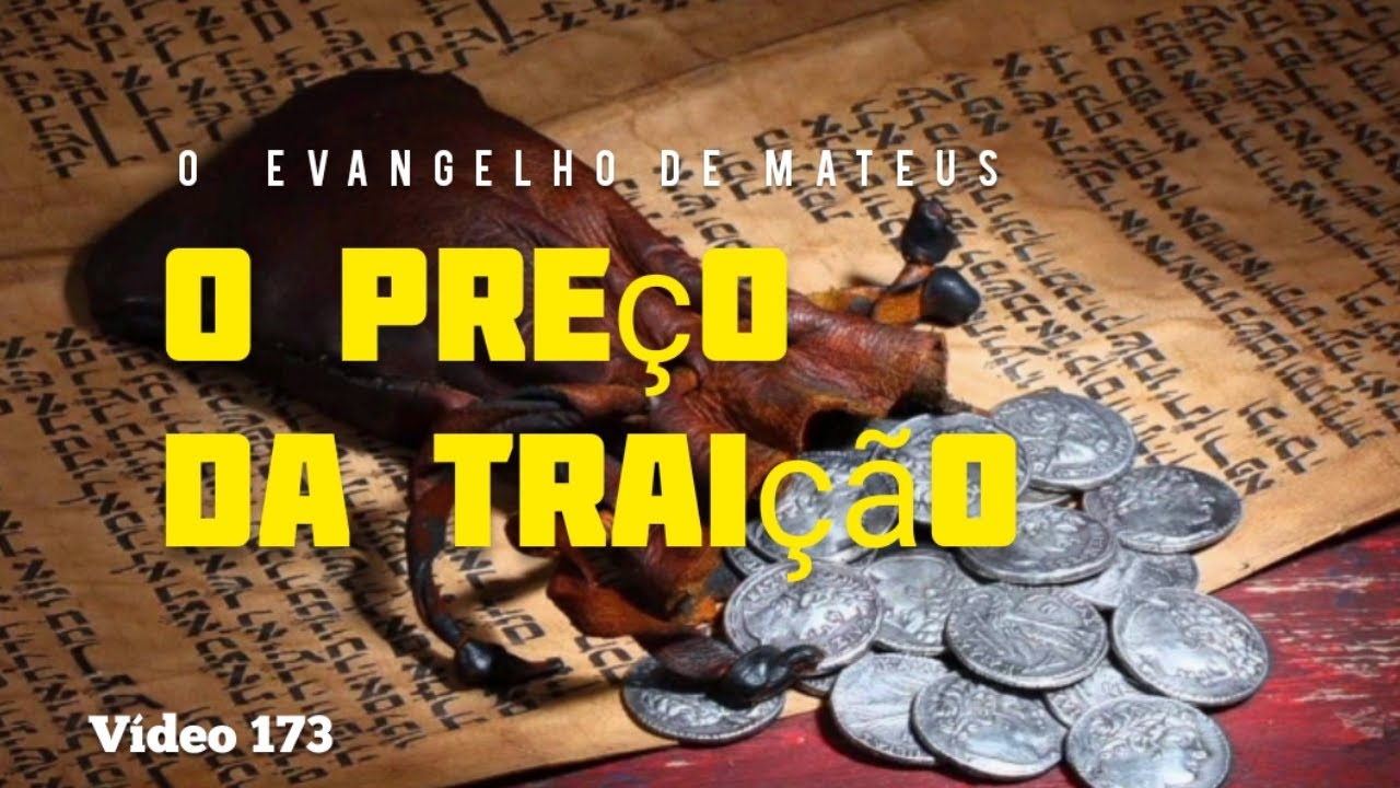 O PREÇO DA TRAIÇÃO - MATEUS 26:14-16