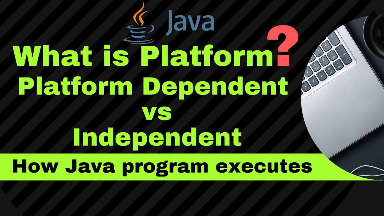 What is Platform? |  Platform Dependent VS Independent