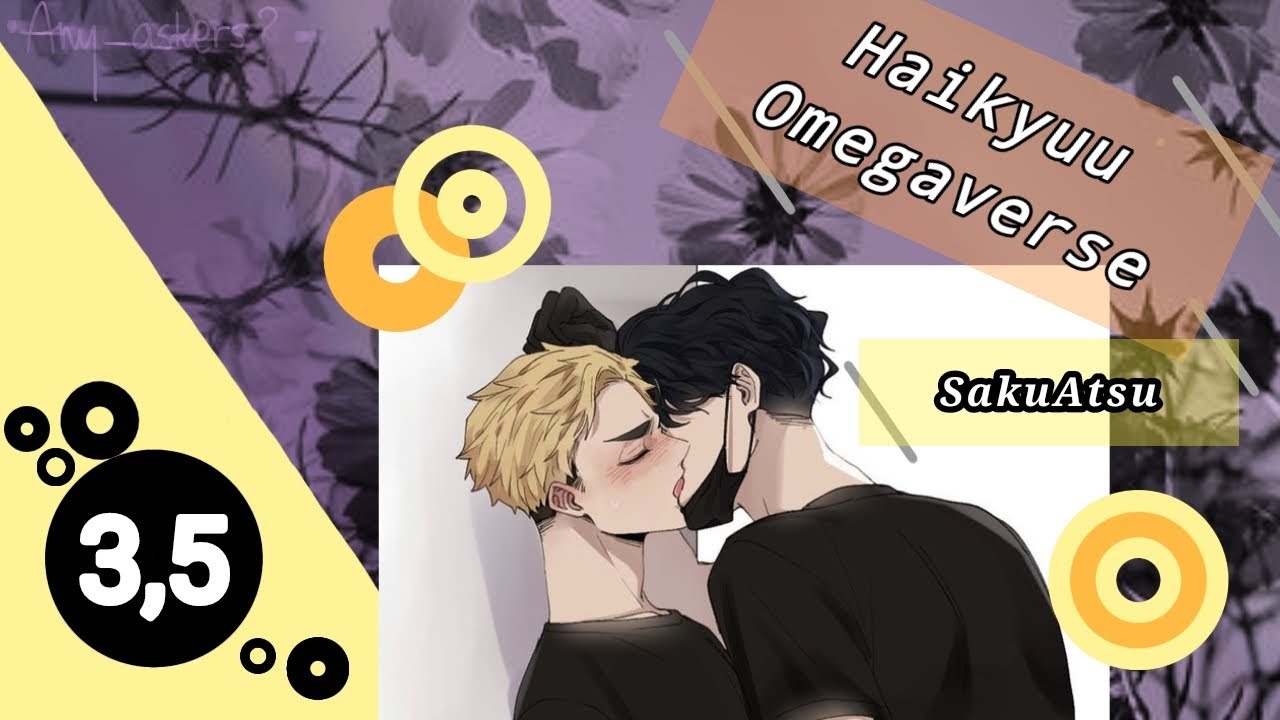 Haikyuu Omegaverse | SakuAtsu | 3,5/? | Haikyuu text