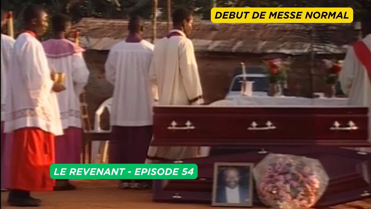 LE REVENANT EP 54 : DEBUT DE MESSE NORMAL
