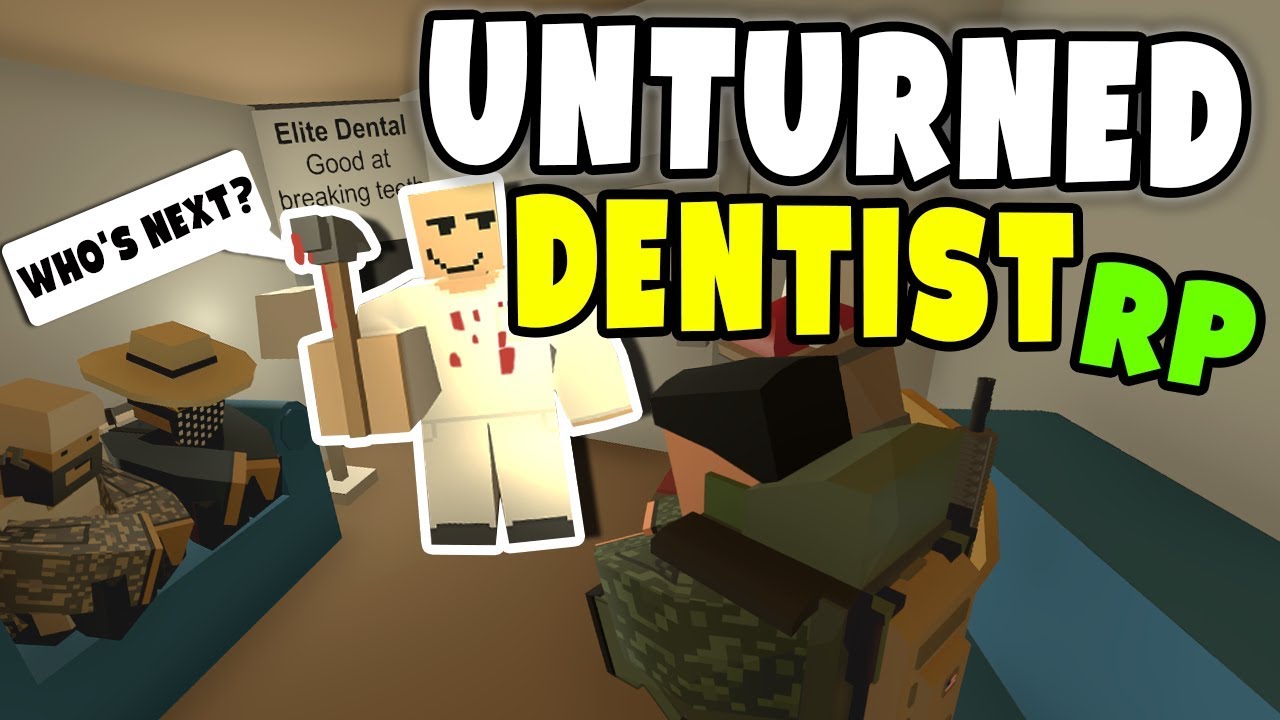 Dentist RP - Unturned Roleplay (Why people hate going to the dentist)