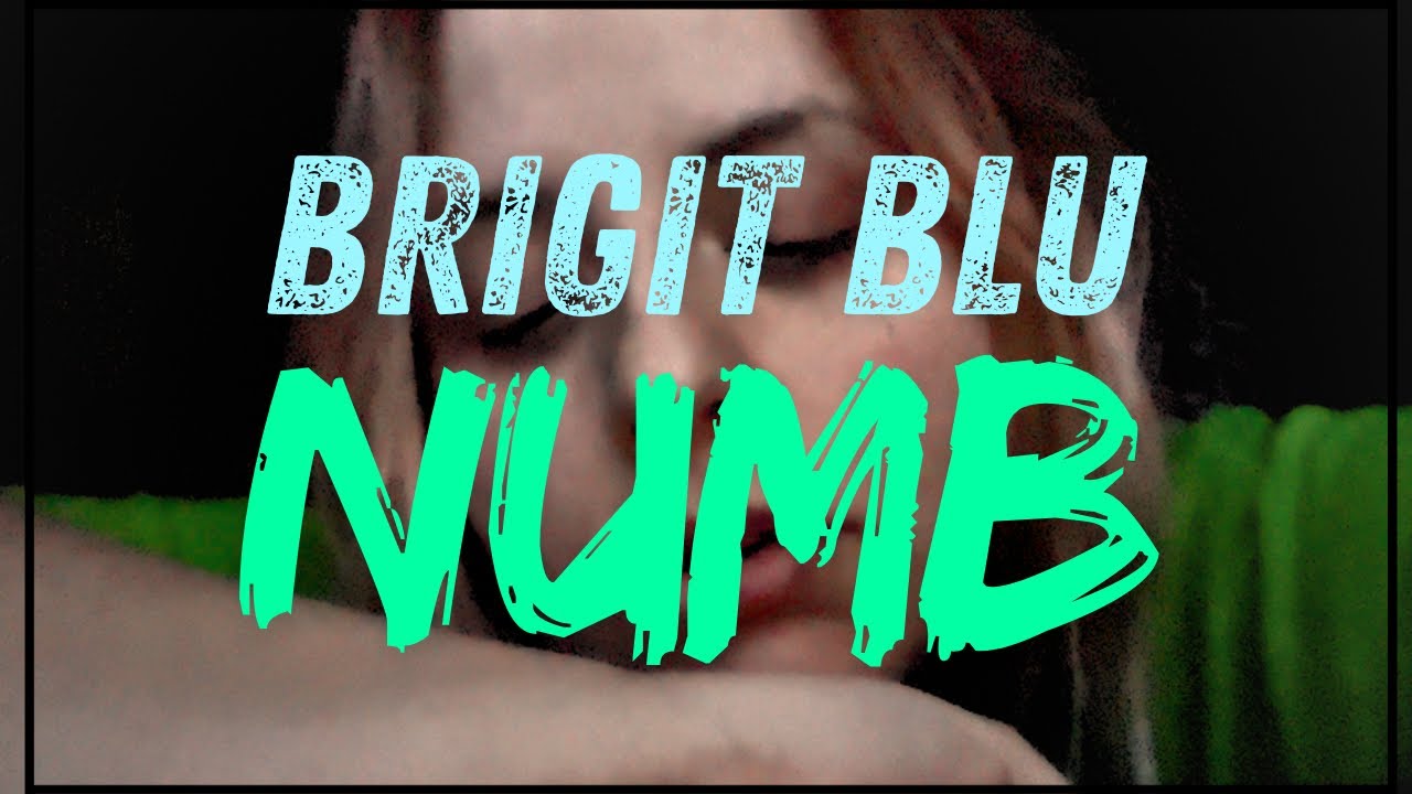 (Official music video)￼Numb - Brigit Blu