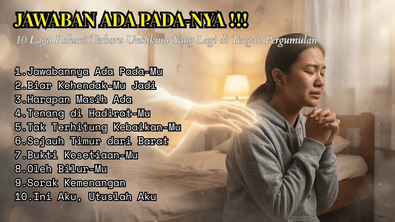 Lagu Rohani Penguat Hati 2026 - Kekuatan & Jawaban Di Tengah Pergumulan