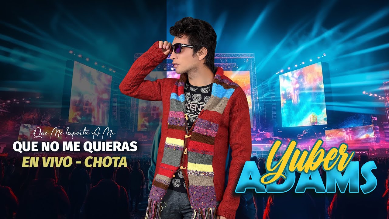 Yuber Adams - Que Me Importa A Mi Que No Me Quieras 🎶 EN VIVO