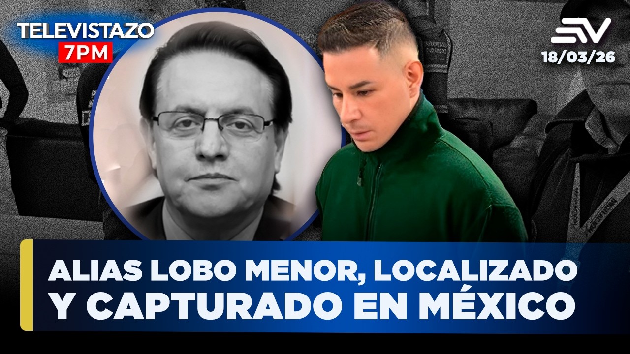 Alias Lobo Menor fue localizado y arrestado en M&eacute;xico | Televistazo 7PM🔴 18 Marzo 2026