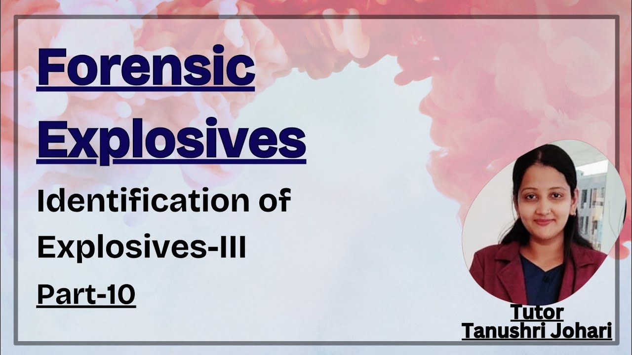 Part-10_Identification of explosives-III_Forensic Explosives_‎@SavvyForensics