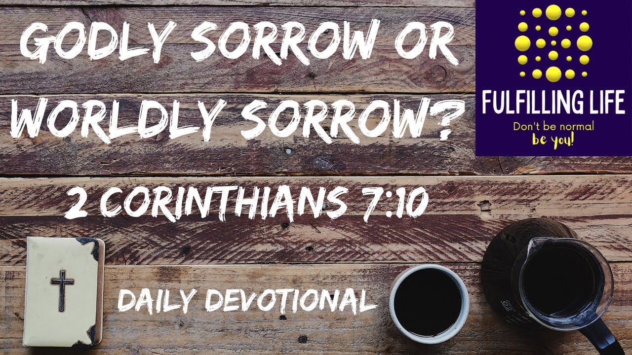 God Or The World? - 2 Corinthians 7:10 - Fulfilling Life Daily Devotional