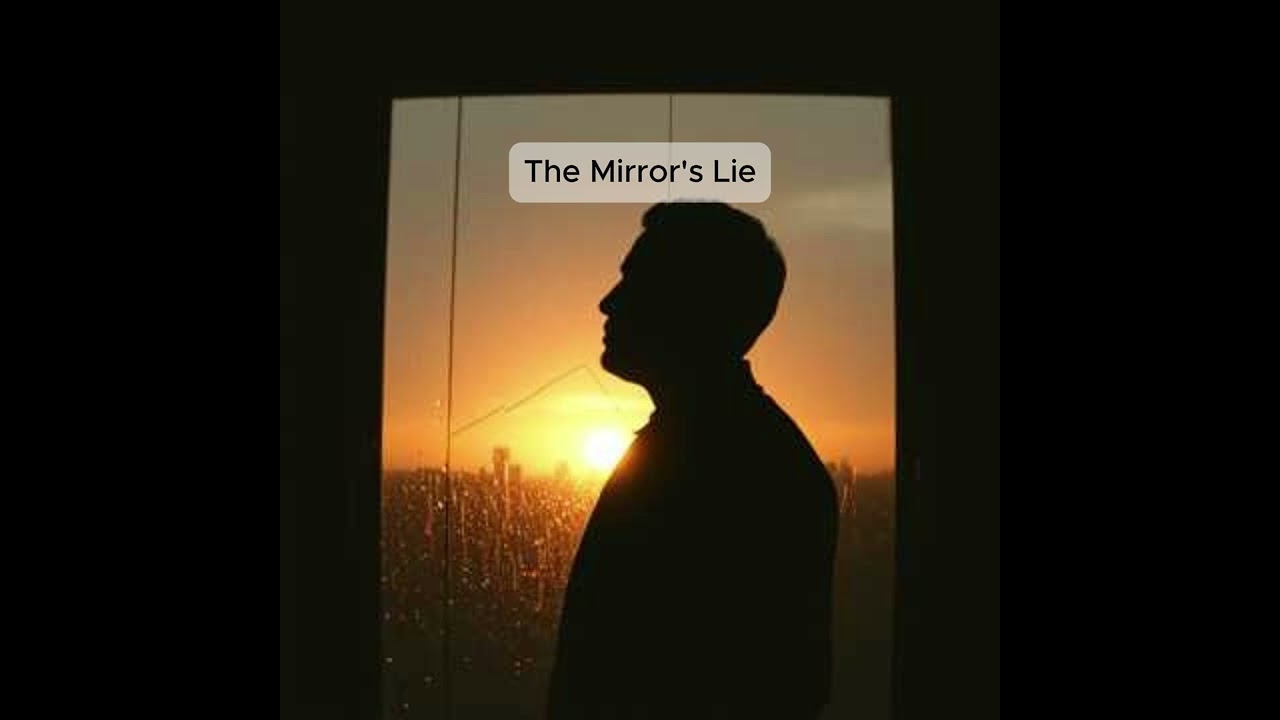 The Mirror's Lie