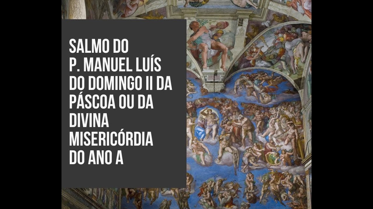 Salmo - DOMINGO II DA PÁSCOA ou da DIVINA MISERICÓRDIA do Ano A do P. Manuel Luís