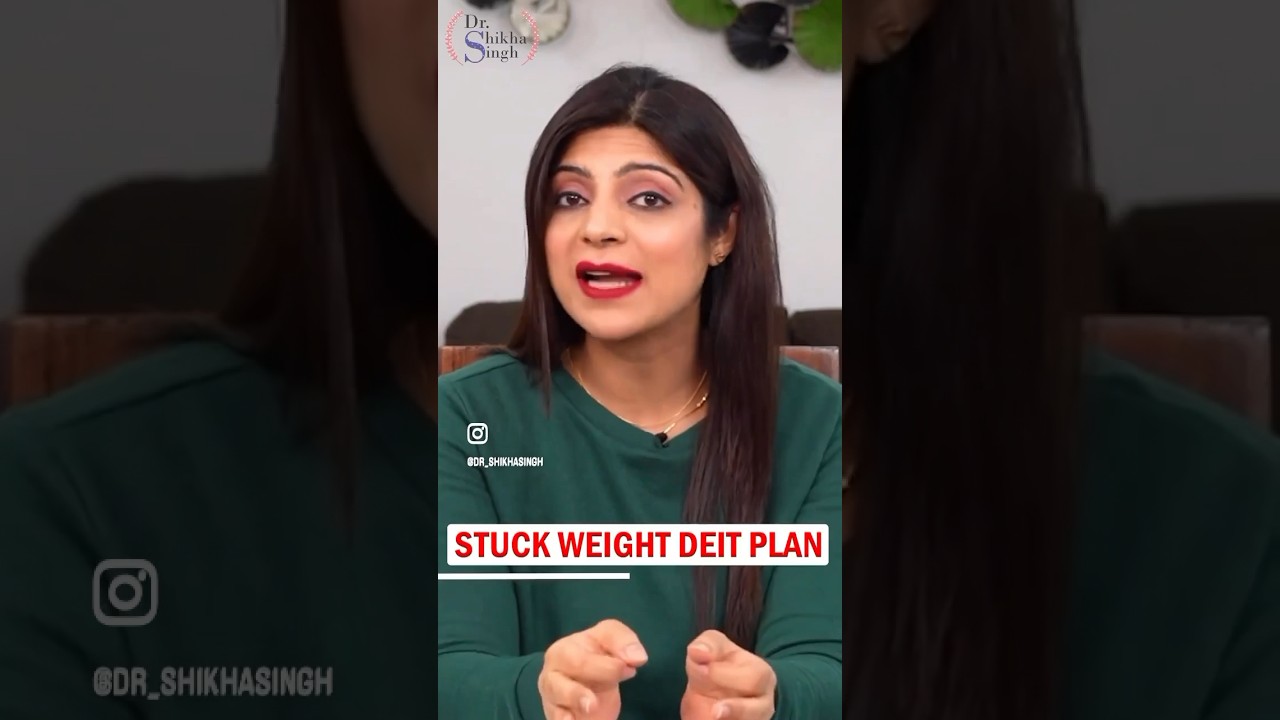Stuck Weight Diet Plan #drshikhasingh #howtoloseweightfast #dietplantoloseweightfast