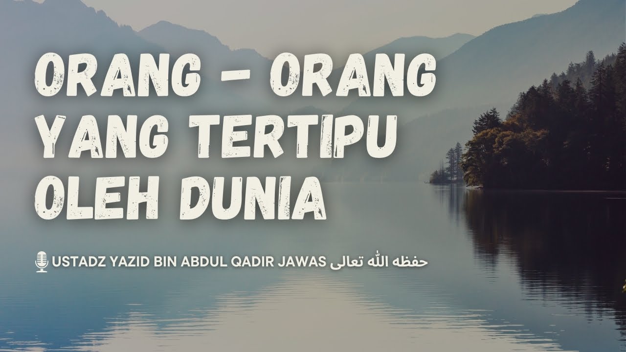 Orang - Orang yang Tertipu Oleh Dunia