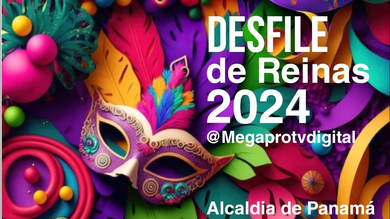 Desfile de Reinas Carnaval 2024 Alcaldia de Panamá Cinta Costera