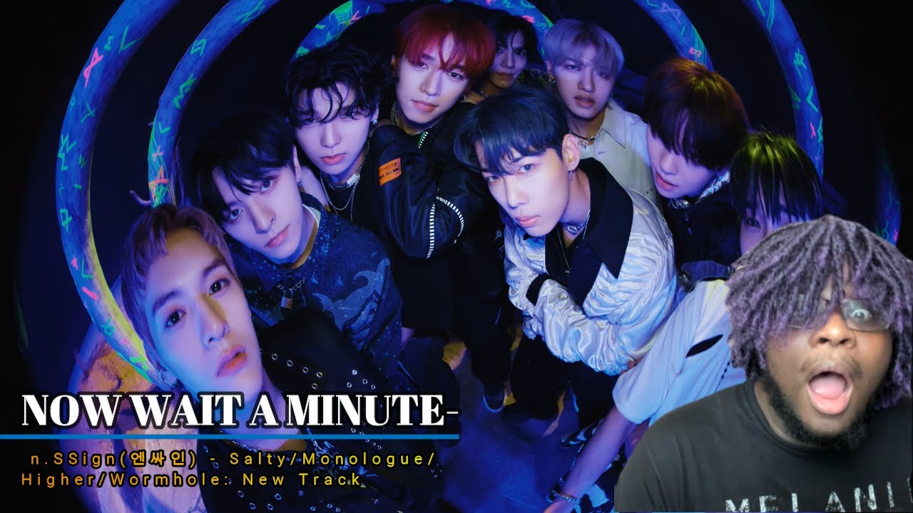 Very First Reaction To n.SSign(엔싸인)! (Salty/Monologue/Higher/Wormhole: New Track) | I WASN'T READY-
