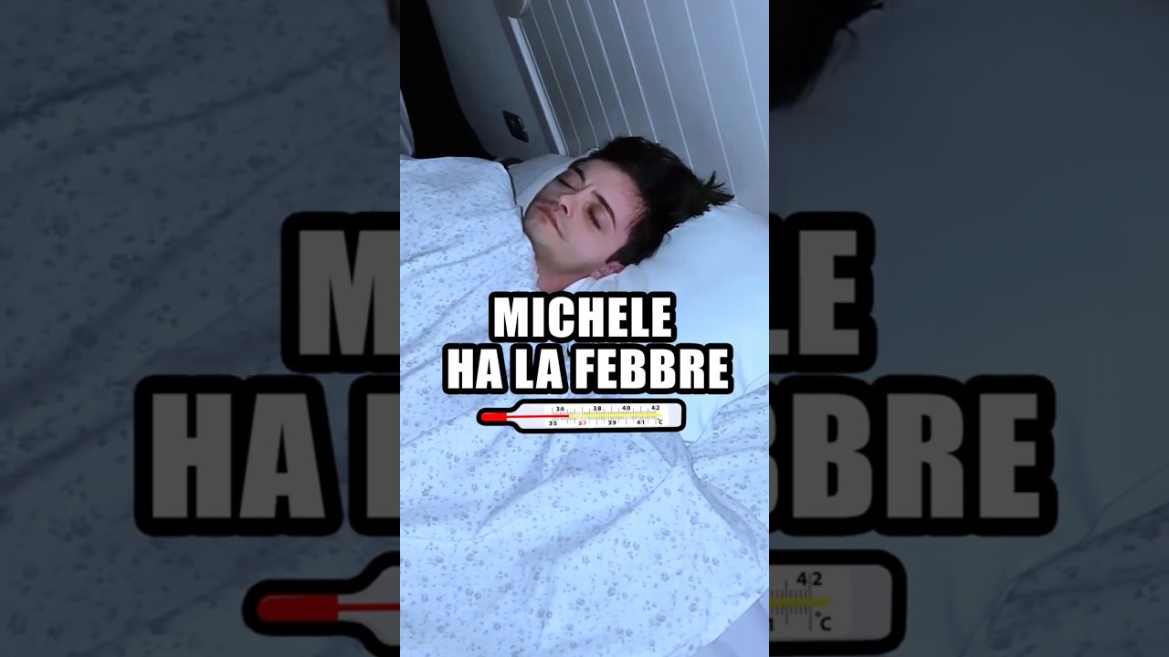 Michele ha la febbre 🤒