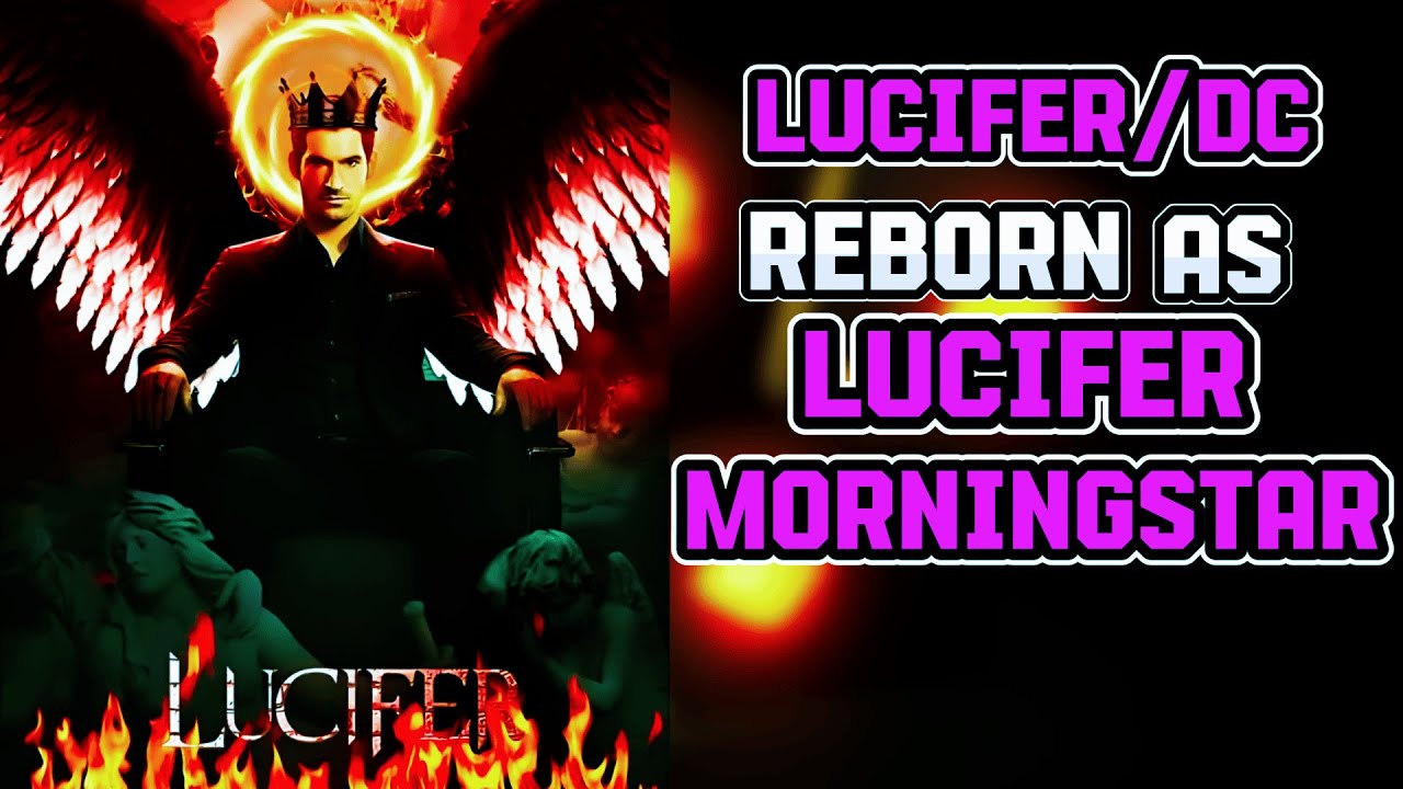 What If I Was Reborn In LUCIFER/DC As Lucifer Morningstar? The King of Hell PART 1